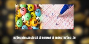 Hướng Dẫn Soi Cầu Xổ Số Rubik88